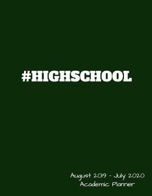 Academic Planner August 2019 to July 2020: High School Student Yearly Organizer