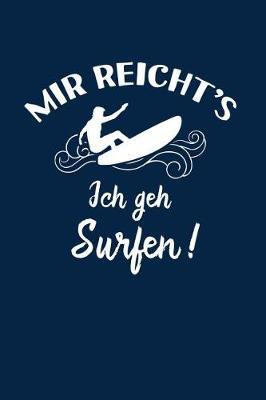 Surfer: Ich geh Surfen!: Notizbuch / Notizheft fur Surf-en Wellen-Surfen Wellen-Reiten A5 (6x9in) liniert mit Linien