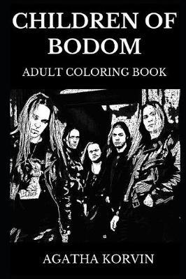 Children of Bodom Adult Coloring Book: Legendary Melodic Death Metal Forefathers and Famous Extreme Music Band, Great Alexi Laiho and Grim Reaper, Lake Bodom Massacre Inspired Adult Coloring Book