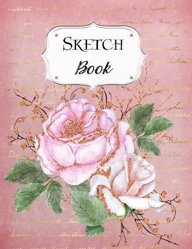 Sketch Book: Rose Sketchbook Scetchpad for Drawing or Doodling Notebook Pad for Creative Artists Pink #2