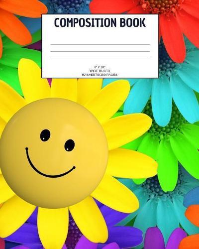 Composition Book: Smiley flower; wide ruled; 50 sheets/100 pages; 8  x 10