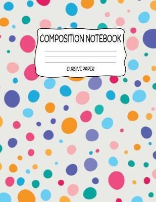 Composition Notebook Cursive Paper: Elementary Handwriting Journal with Pastel Polka Dots