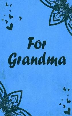 For Grandma: A fun, fill in the blank book for Grandmas. Grandmother Birthday Gift from 5+ Year Old kids