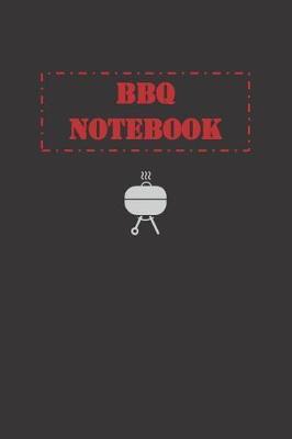 BBQ Notebook: Must-Have Accessory for the BBQ Smoker - Track Meat Info, Preparation, Weather, Take Notes, Refine Process, Improve Results and Write-Down Recipes - Diverse BBQ Grill Journals