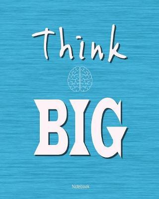 Think big: Motivational Notebook 8x10  for taking notes, writing stories, to do lists, doodling and brainstorming