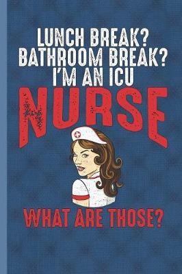 I'm An ICU Nurse: Blank Lined Notebook Journal to Write In