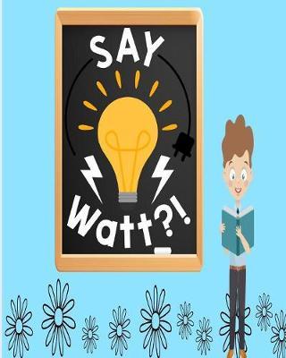 Say Watt?!: Student Planner and School Calendar