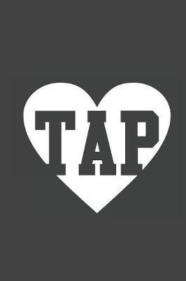 Love Tap: Gag Blank Lined Notebook for Tap Dancers - 6x9 Inch - 120 Pages