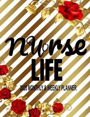 Nurse Life 2020 Monthly & Weekly Planner: Nursing Daily Planner Diary - Monthly Weekly & Yearly Organizer with Journal, Coloring Pages & More