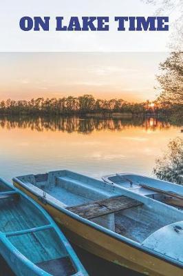 On Lake Time: Blank Lined Journal Notebook Diary Logbook Planner Gift