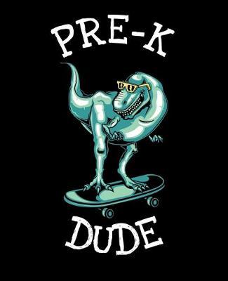 Pre-K Dude: Dinosaur Notebook for Boys - 7.5 x 9.25 in (19.05 x 23.5 cm) 100 Pages Wide Ruled Composition Notebook