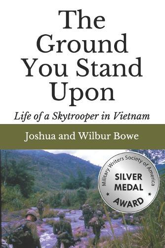 The Ground You Stand Upon: Life of a Skytrooper in Vietnam