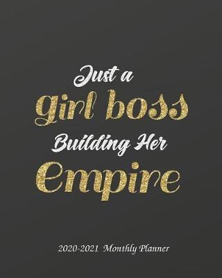 Just a Girl Boss Building Her Empire 2020-2021 Monthly Planner: 2-Year 24 Months Calendar Planner, Organizer, Agenda, Schedule, Notebook, Journal with Motivational / Inspirational Quotes, US Federal Holidays, Phonebook, Email / Website & Password Log