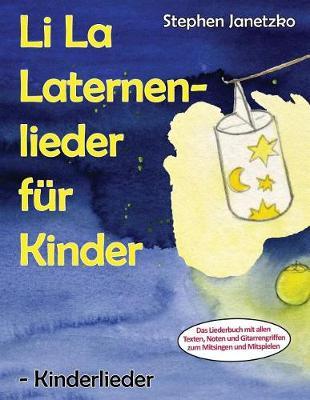 Li La Laternenlieder fur Kinder - Kinderlieder: Das Liederbuch mit allen Texten, Noten und Gitarrengriffen zum Mitsingen und Mitspielen