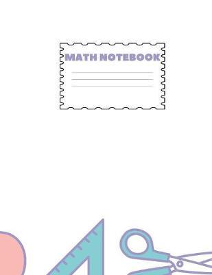 Math Notebook: Student Composition Notebook with School Supply Decorations