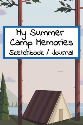 My Summer Camp Memories Sketchbook Journal: 50 Page Memory Book For Contacts Drawings Photos and Signatures