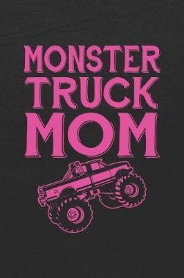 Monster Truck Mom: Trucker Mother Truck Driver 120 Page Blank Lined Notebook Journal