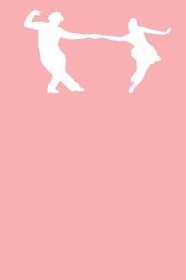 Swing Dance: Gag Blank Lined Notebook for Dancers - 6x9 Inch - 120 Pages