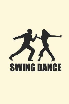 Swing Dance: Gag Blank Lined Notebook for Dancers - 6x9 Inch - 120 Pages