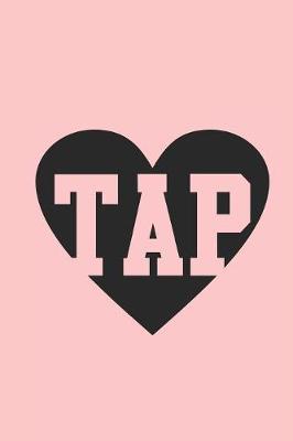 Love Tap: Gag Blank Lined Notebook for Tap Dancers - 6x9 Inch - 120 Pages