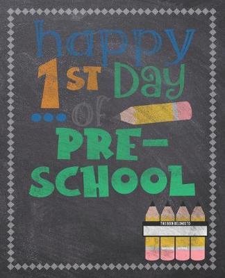 Happy First Day Of Pre-School: Composition Notebook: Back To School Notebook For Kids Students & Teachers: 120 Lined Pages 7.5x9.25 Size For Boys and Girls - Journaling, Writing, Drawing, Doodling and Note Taking - Chalkboard Design
