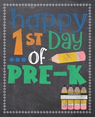 Happy 1st Day Of Pre-K: Composition Notebook: Back To School Notebook For Kids Students & Teachers: 120 Lined Pages 7.5x9.25 Size For Boys and Girls - Journaling, Writing, Drawing, Doodling and Note Taking - Chalkboard Design