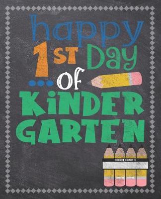 Happy 1st Day Of Kindergarten: Composition Notebook: Back To School Notebook For Kids Students & Teachers: 120 Lined Pages 7.5x9.25 Size For Boys and Girls - Journaling, Writing, Drawing, Doodling and Note Taking - Chalkboard Design