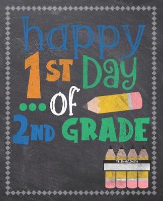 Happy 1st Day Of 2nd Grade: Composition Notebook: Back To School Notebook For Kids Students & Teachers: 120 Lined Pages 7.5x9.25 Size For Boys and Girls - Journaling, Writing, Drawing, Doodling and Note Taking - Chalkboard Design