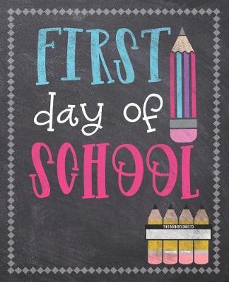 1st Day Of School: Composition Notebook: Back To School Notebook For Kids Students & Teachers: 120 Lined Pages 7.5x9.25 Size For Boys and Girls - Journaling, Writing, Drawing, Doodling and Note Taking - Chalkboard Design
