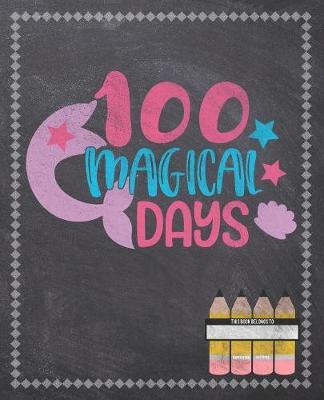 100 Magical Days: Composition Notebook: Back To School Notebook For Kids Students & Teachers: 120 Lined Pages 7.5x9.25 Size For Boys and Girls - Journaling, Writing, Drawing, Doodling and Note Taking - Chalkboard Design
