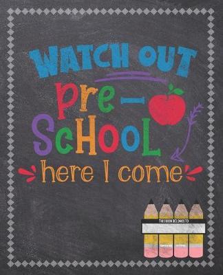 Watch Out Pre-School Here I Come: Composition Notebook: Back To School Notebook For Kids Students & Teachers: 120 Lined Pages 7.5x9.25 Size For Boys and Girls - Journaling, Writing, Drawing, Doodling and Note Taking - Chalkboard Design