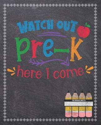 Watch Out Pre-K Here I Come: Composition Notebook: Back To School Notebook For Kids Students & Teachers: 120 Lined Pages 7.5x9.25 Size For Boys and Girls - Journaling, Writing, Drawing, Doodling and Note Taking - Chalkboard Design