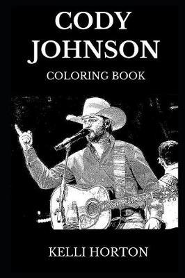 Cody Johnson Coloring Book: Legendary Texas Country Star and Musical Icon, Famous Songwriter and Acclaimed Guitar Prodigy Inspired Adult Coloring Book