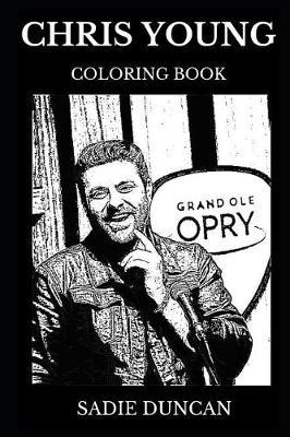 Chris Young Coloring Book: Famous Country Musician and Legendry Artist, Pop Icon and Talented Prodigy Inspired Adult Coloring Book
