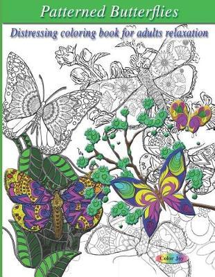 Patterned butterflies: Distressing coloring book for adults relaxation