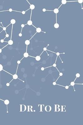 Dr. To Be: Journal for Doctors Beautiful Gift Idea for Doctors (6  x 9 ), 100 Pages Blank Lined Notebook Diary & Journal Writing Tablet - Gift For a Future Doctor in Medical School