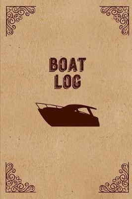 Boat Log: Record Vessel Information & Boating Trips, Track Expenses & Maintenance Journal Book