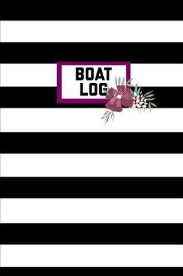 Boat Log: Record Vessel Information & Boating Trips, Track Expenses & Maintenance Journal Book