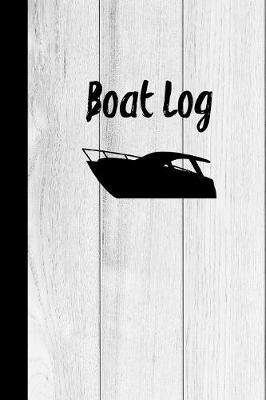 Boat Log: Record Vessel Information & Boating Trips, Track Expenses & Maintenance Journal Book