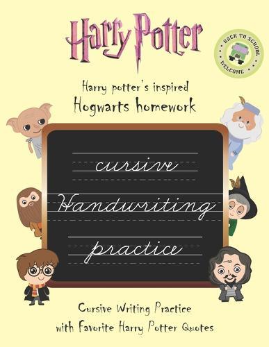 Harry Potter's Inspired Hogwarts Homework: Cursive Handwriting Workbook: Cursive Writing Practice with Favorite Harry Potter Quotes
