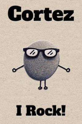 Affirmation Journal Cortez I Rock!: A personalized monogram journal just for you!