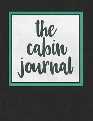 The Cabin Journal: A Journal of Adventures and Fun