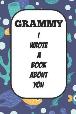 Grammy I Wrote A Book About You: Fill In The Blank Book With Prompts About What I Love About Aunt/ Grammy / Birthday Gifts
