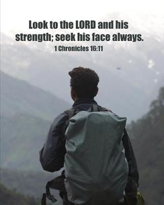 Look to the Lord and His Strength; Seek His Face Always - I Chronicles 16: 11: Prayer Journal for Men with Scripture Verse - Matte Cover Depicting a Hiker at the Top of a Mountain - 8 x10  with 110 Journal-Lined Pages