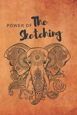 Power Of The Sketching Notebook journal: Personalized Artist Sketch Pad 120 pages 6 x9  Size Drawing and Creative Doodling Cool Notebook and Cheap Mini Sketchbook for Drawing and Blank Paper Travel Journal (Workbook and Handbook)
