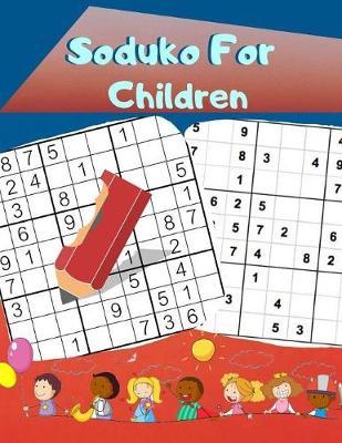 Soduko For Children: Super Easy Suduko, An Easy Way to Develop and the Mind for Your Child for Growing Skills for kids
