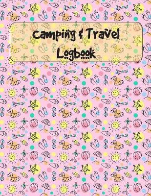 Camping & Travel Logbook: A campsite logbook for kids who enjoy camping. This prompt journal helps you create a keepsake record of the memories you made there.