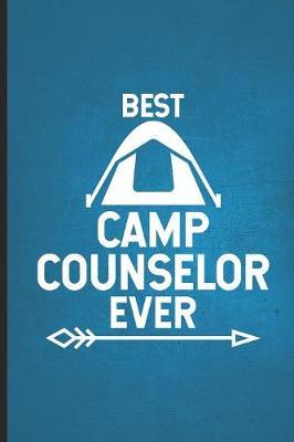 Best Camp Counselor Ever: Summer Camp Activity Notebook, Draw and Write, Trendy Camping Outdoor Book For Camp Counselors