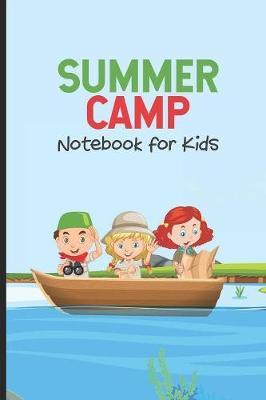 Summer Camp Notebook For Kids: Trendy Kids Summer Notebook, Camp Journal For Drawing & Writing, Camping Memories and Activity Book