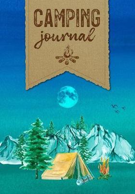 Camping Journal: RV Logbook and Caravan Travel Diary; Log Campgrounds and Capture Memories with this Keepsake Log Book